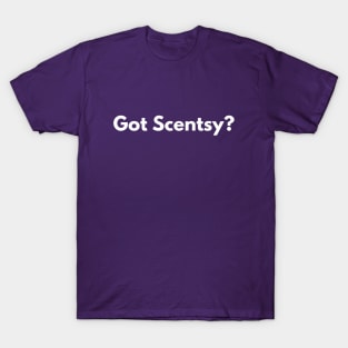 Got Scentsy? T-Shirt